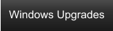 Windows Upgrades