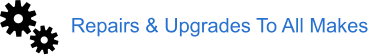 Repairs & Upgrades To All Makes