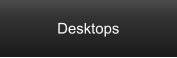 Desktops
