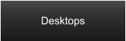 Desktops