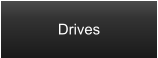 Drives
