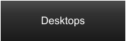 Desktops