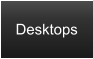 Desktops