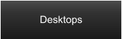 Desktops