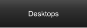 Desktops